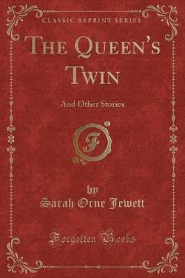 The Queen's Twin: And Other Stories (Classic Reprint)
