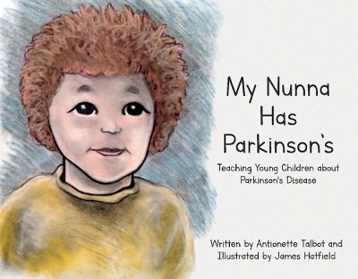 My Nunna Has Parkinson's: Teaching Young Children about Parkinson's Disease