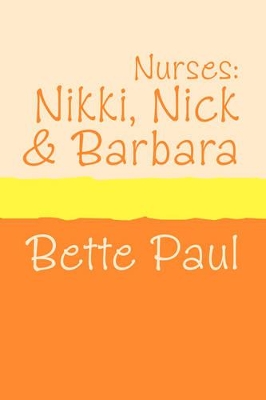 Nurses: Nikki, Barbara and Nick