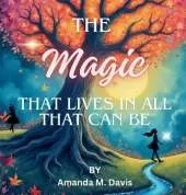 The Magic That Lives In All That Can Be