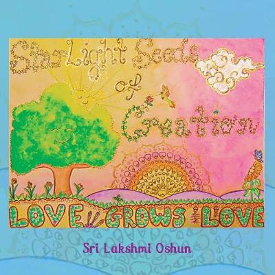 Love Grows Love: Starlight Seeds of Creation