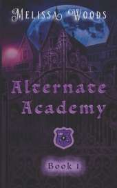 Alternate Academy: Alternate Academy Book 1