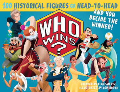 Who Wins?: 100 Historical Figures Go Head-to-Head and You Decide the Winner!