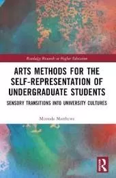 Arts Methods for the Self-Representation of Undergraduate Students: Sensory Transitions into University Cultures