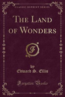 The Land of Wonders (Classic Reprint)