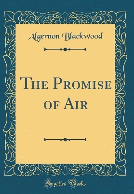 The Promise of Air (Classic Reprint)