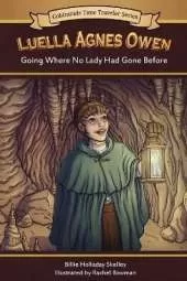 Luella Agnes Owen: Going Where No Lady Had Gone Before