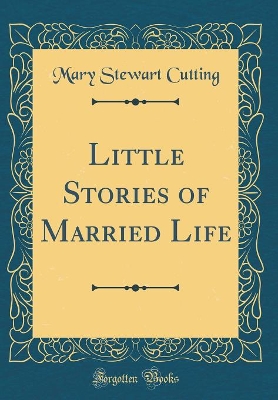 Little Stories of Married Life (Classic Reprint)