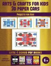 Projects for Kids (Arts and Crafts for kids - 3D Paper Cars): A great DIY paper craft gift for kids that offers hours of fun