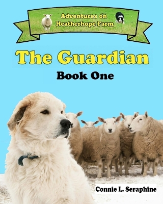The Guardian: Book One of the series Adventures on Heatherhope Farm