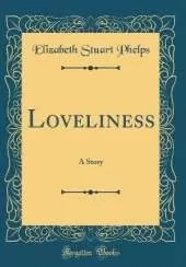 Loveliness: A Story (Classic Reprint)