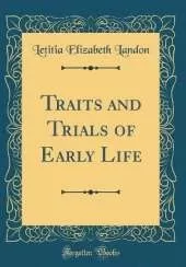 Traits and Trials of Early Life (Classic Reprint)