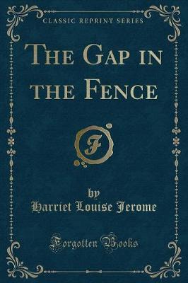 The Gap in the Fence (Classic Reprint)