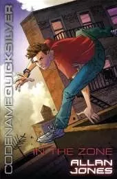 Codename Quicksilver: In the Zone: Book 1