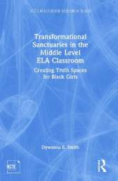 Transformational Sanctuaries in the Middle Level ELA Classroom: Creating Truth Spaces for Black Girls