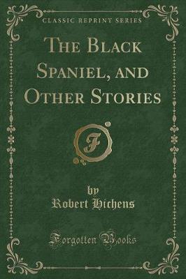 The Black Spaniel, and Other Stories (Classic Reprint)