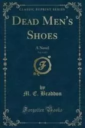 Dead Men's Shoes, Vol. 3 of 3: A Novel (Classic Reprint)