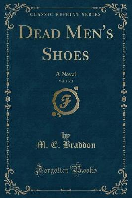 Dead Men's Shoes, Vol. 3 of 3: A Novel (Classic Reprint)