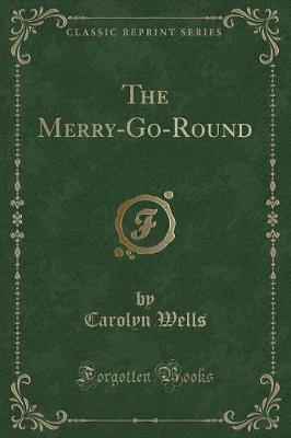 The Merry-Go-Round (Classic Reprint)