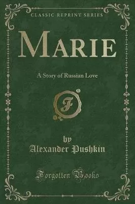 Marie: A Story of Russian Love (Classic Reprint)