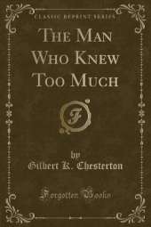 The Man Who Knew Too Much (Classic Reprint)