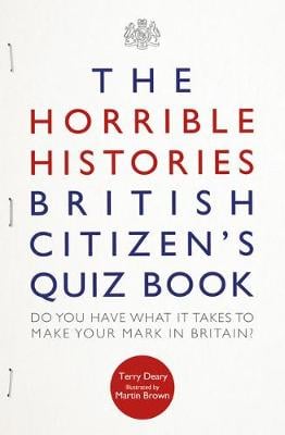 The Horrible Histories British Citizen's Quiz Book