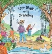 Our Walk with Grandma: Nurturing Family and Multigenerational Bonds Through the Beauty of Nature
