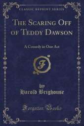 The Scaring Off of Teddy Dawson: A Comedy in One Act (Classic Reprint)