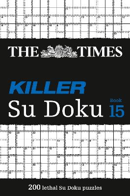The Times Killer Su Doku Book 15: 200 Challenging Puzzles from the Times