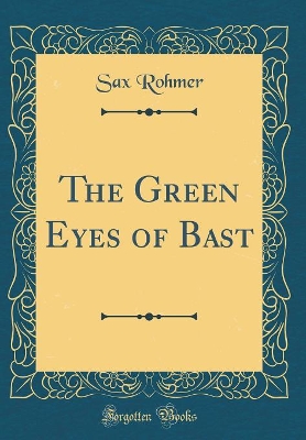 The Green Eyes of Bast (Classic Reprint)