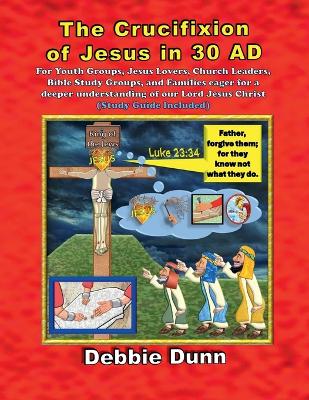 The Crucifixion of Jesus in 30 AD