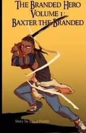 The Branded Hero Volume 1: Baxter The Branded: The Branded Hero