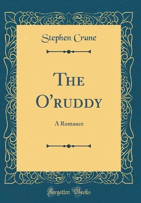 The O'ruddy: A Romance (Classic Reprint)