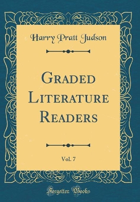 Graded Literature Readers, Vol. 7 (Classic Reprint)