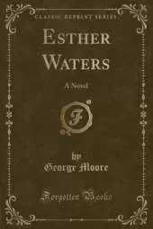 Esther Waters: A Novel (Classic Reprint)