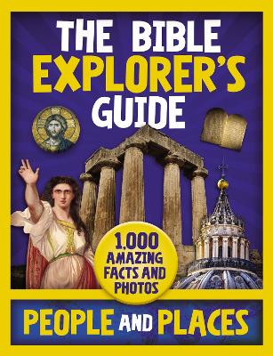The Bible Explorer's Guide People and Places: 1,000 Amazing Facts and Photos