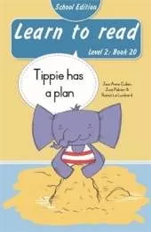Learn to read (Level 2 Book 20): Tippie has a plan (School Edition)