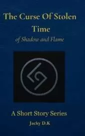 The Curse of Stolen Time: of Shadow and Flame