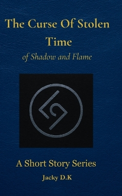 The Curse of Stolen Time: of Shadow and Flame