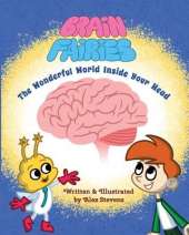 Brain Fairies: The Wonderful World Inside Your Head