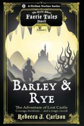 Barley and Rye: The Adventure of Lost Castle, Season One (a the Realm Where Faerie Tales Dwell Series)