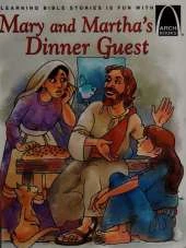 Mary and Martha's Dinner Guest: Luke 10:38-42 for Children
