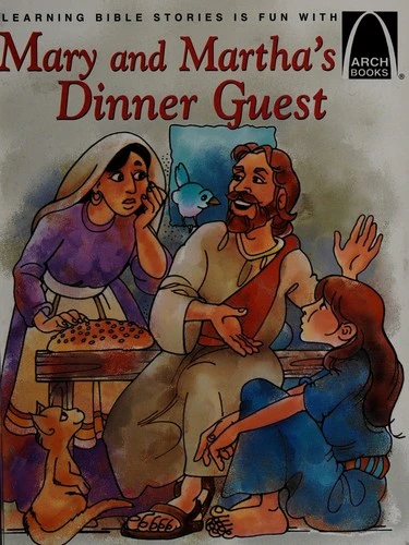 Mary and Martha's Dinner Guest: Luke 10:38-42 for Children