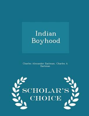 Indian Boyhood - Scholar's Choice Edition