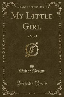 My Little Girl: A Novel (Classic Reprint)