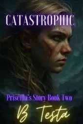 Catastrophic: Priscilla's Story Book 2