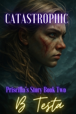 Catastrophic: Priscilla's Story Book 2