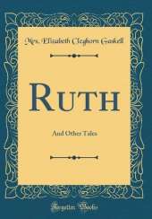 Ruth: And Other Tales (Classic Reprint)