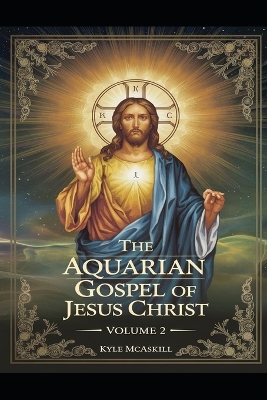 The Aquarian Gospel of Jesus Christ: Volume 2