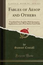 Fables of Aesop and Others: Translated Into English; With Instructive Applications, and a Print Before Each Fable (Classic Reprint)
